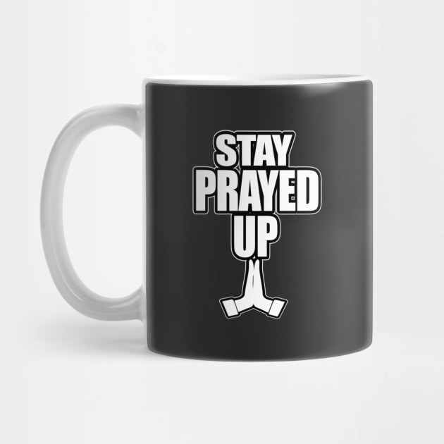 Stay Prayed Up by GLStyleDesigns